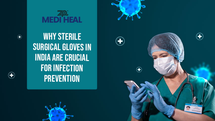 Why Sterile Surgical Gloves in India Are Crucial for Infection Prevention